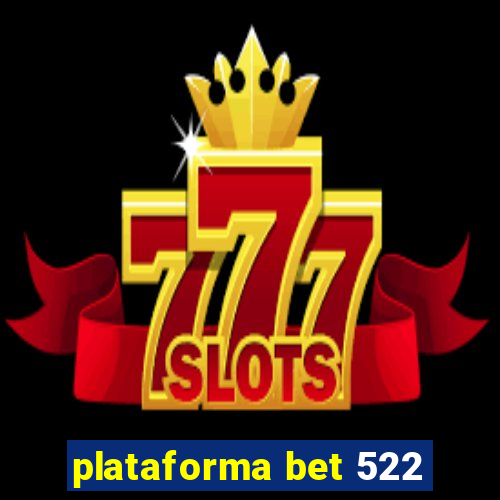 plataforma bet 522